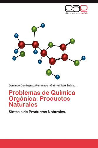 Cover for Gabriel Tojo Suárez · Problemas De Química Orgánica: Productos Naturales. Síntesis De Productos Naturales (Paperback Book) [Spanish, 1st edition] (2012)