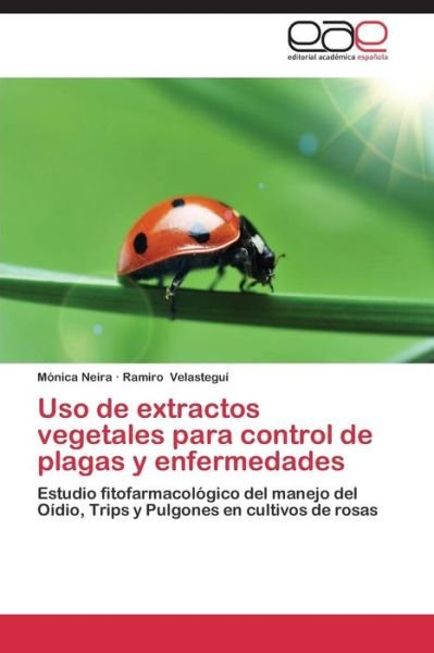 Cover for Velasteguí Ramiro · Uso De Extractos Vegetales Para Control De Plagas Y Enfermedades (Paperback Book) [Spanish edition] (2014)