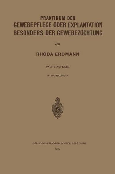 Cover for Rhoda Erdmann · Praktikum Der Gewebepflege Oder Explantation Besonders Der Gewebezuchtung (Pocketbok) [2nd 2. Aufl. 1930 edition] (1930)