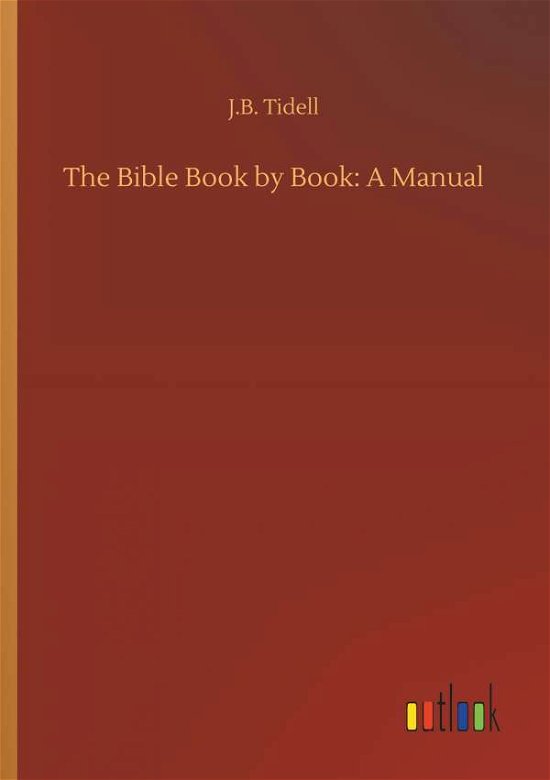 The Bible Book by Book: A Manual - Tidell - Books -  - 9783732631513 - April 4, 2018