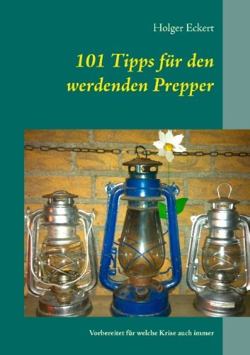 Cover for Holger Eckert · 101 Tipps Für den Werdenden Prepper (Paperback Bog) [German edition] (2014)