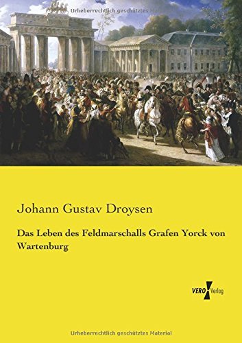 Cover for Johann Gustav Droysen · Das Leben Des Feldmarschalls Grafen Yorck Von Wartenburg (Taschenbuch) [German edition] (2019)