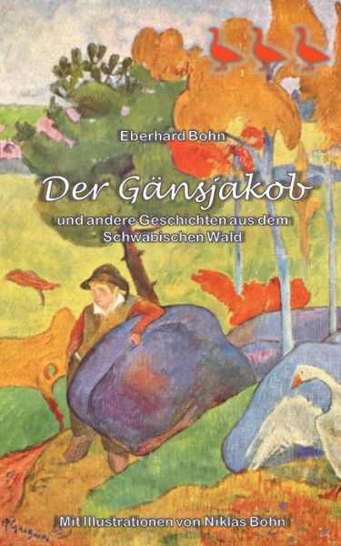 Cover for Eberhard Bohn · Der Gansjakob: und andere Geschichten aus dem Schwabischen Wald (Paperback Book) (2018)