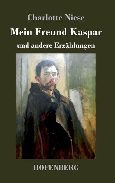 Cover for Charlotte Niese · Mein Freund Kaspar: und andere Erzahlungen (Hardcover bog) (2019)