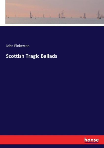 Cover for Pinkerton · Scottish Tragic Ballads (Book) (2017)