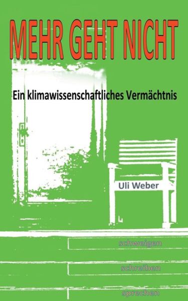 Cover for Uli Weber · Mehr geht nicht: Ein klimawissenschaftliches Vermachtnis (Paperback Book) (2019)