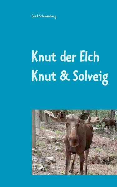 Knut der Elch - Schulenberg - Książki -  - 9783749420513 - 6 marca 2019