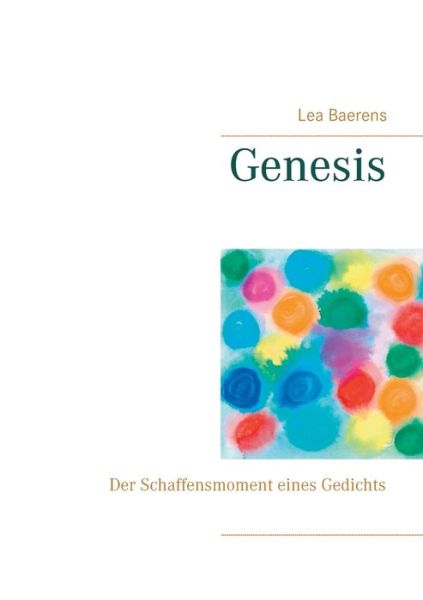 Cover for Lea Baerens · Genesis: Der Schaffensmoment eines Gedichts (Taschenbuch) (2020)