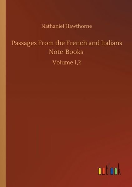 Cover for Nathaniel Hawthorne · Passages From the French and Italians Note-Books: Volume 1,2 (Paperback Bog) (2020)