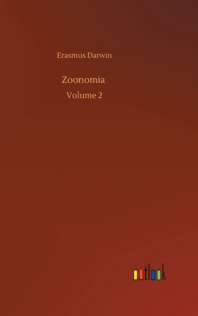 Zoonomia: Volume 2 - Erasmus Darwin - Books - Outlook Verlag - 9783752374513 - July 30, 2020