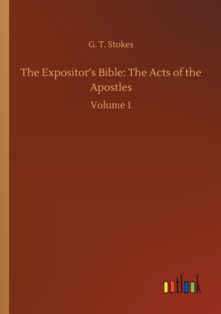 Cover for G T Stokes · The Expositor's Bible: The Acts of the Apostles: Volume 1 (Paperback Bog) (2020)