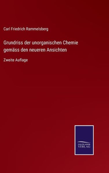 Cover for Carl Friedrich Rammelsberg · Grundriss der unorganischen Chemie gemass den neueren Ansichten (Hardcover Book) (2021)