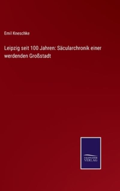 Cover for Emil Kneschke · Leipzig seit 100 Jahren (Hardcover Book) (2021)