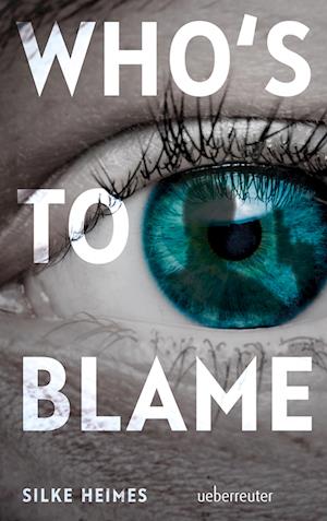 Who's to blame - Direkt, brutal, realitätsnah: ein spannender Jugendthriller über ein brandaktuelles Thema - Silke Heimes - Books - Ueberreuter Verlag, Kinder- und Jugendbu - 9783764171513 - September 18, 2024