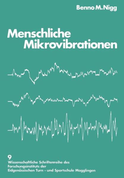 Cover for Nigg · Menschliche Mikrovibrationen: Darstellung Einer Neuen Messmethode Standardisierung Und Anwendung in Normal- Und Belastungssituationen - Wissenschaftliche Schriftenreihe Des Forschungsinstitut Der (Paperback Book) [1977 edition] (1976)