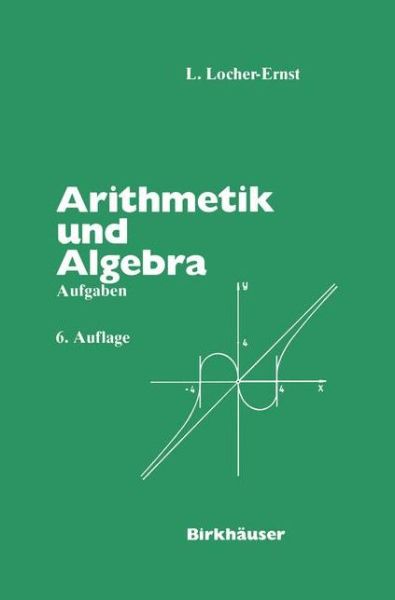 L. Locher-Ernst · Arithmetik und Algebra: Aufgaben (Pocketbok) [1990 edition] (1990)