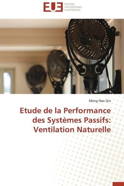 Cover for Qin Meng Hao · Etude De La Performance Des Systèmes Passifs: Ventilation Naturelle (Paperback Book) [French edition] (2018)