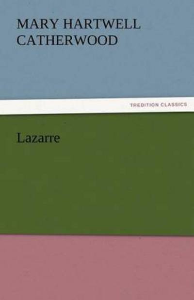 Cover for Mary Hartwell Catherwood · Lazarre (Tredition Classics) (Paperback Book) (2011)