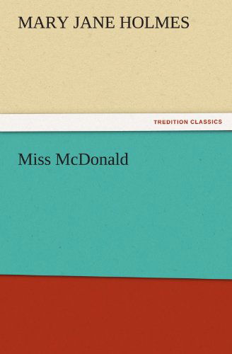 Cover for Mary Jane Holmes · Miss Mcdonald (Tredition Classics) (Paperback Book) (2011)