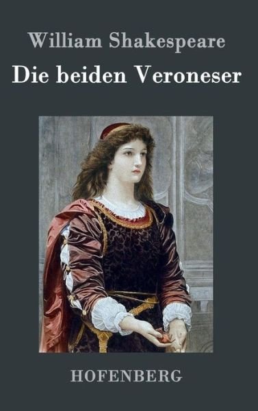 Cover for William Shakespeare · Die Beiden Veroneser (Innbunden bok) (2015)