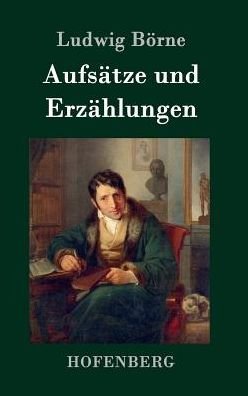 Cover for Ludwig Borne · Aufsatze Und Erzahlungen (Hardcover Book) (2015)