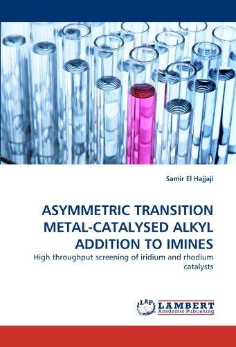 Asymmetric Transition Metal-catalysed Alkyl Addition to Imines: High Throughput Screening of Iridium and Rhodium Catalysts - Samir El Hajjaji - Livres - LAP LAMBERT Academic Publishing - 9783843368513 - 28 octobre 2010