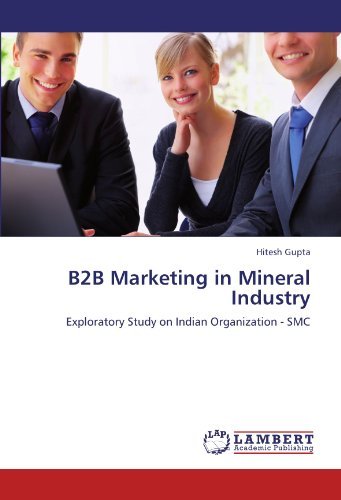 B2b Marketing in Mineral Industry: Exploratory Study on Indian Organization - Smc - Hitesh Gupta - Books - LAP LAMBERT Academic Publishing - 9783845405513 - September 1, 2011