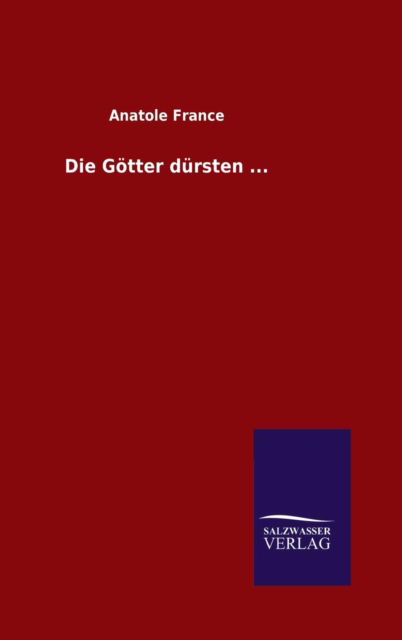 Cover for Anatole France · Die Goetter dursten ... (Hardcover Book) (2015)