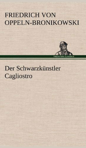 Cover for Friedrich Von Oppeln-bronikowski · Der Schwarzkunstler Cagliostro (Hardcover Book) [German edition] (2012)