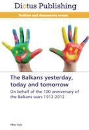The Balkans yesterday, today and t - Sela - Kirjat -  - 9783847386513 - torstai 30. toukokuuta 2013