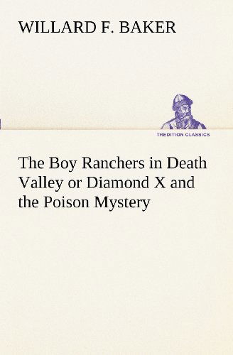 Cover for Willard F. Baker · The Boy Ranchers in Death Valley or Diamond X and the Poison Mystery (Tredition Classics) (Paperback Book) (2012)