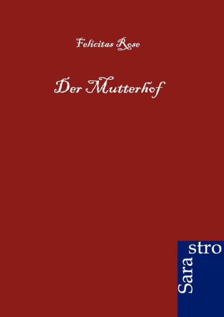 Cover for Felicitas Rose · Der Mutterhof (Paperback Book) [German edition] (2012)