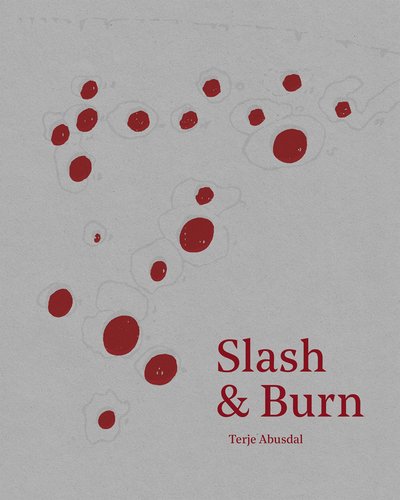 Cover for Terje Abusdal · Slash &amp; Burn (Inbunden Bok) (2018)