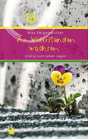 Cover for Max Feigenwinter · An Widerständen wachsen (Book) (2022)