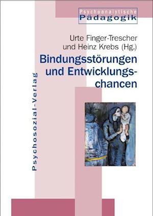 Cover for Urte Finger-Trescher · Bindungsstörungen und Entwicklungschancen (Taschenbuch) (2003)