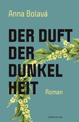 Der Duft der Dunkelheit - Anna Bolavá - Książki - Mitteldeutscher Verlag - 9783963116513 - 1 lipca 2022