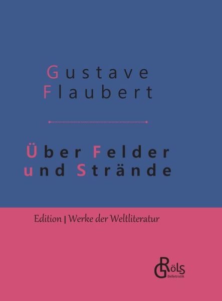 Cover for Flaubert · Über Felder und Strände (Book) (2019)