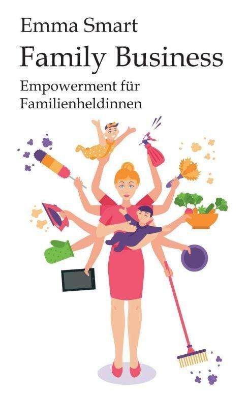 Family Business - Empowerment für - Smart - Książki -  - 9783991104513 - 