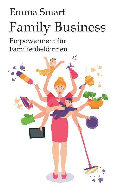 Family Business - Empowerment für - Smart - Books -  - 9783991104513 - 