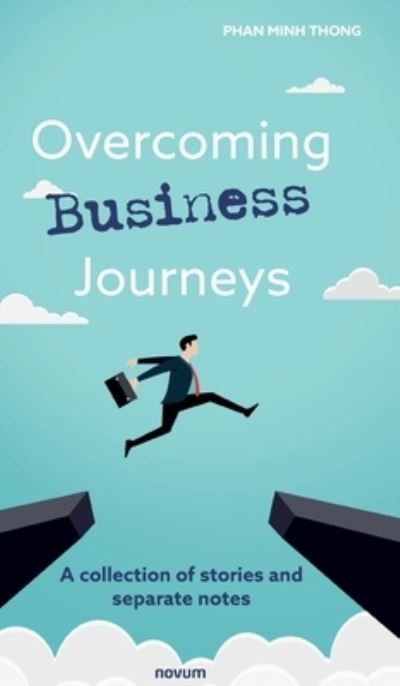 Cover for Phan Minh Thong · Overcoming Business Journeys: A collection of stories and separate notes (Hardcover Book) (2023)