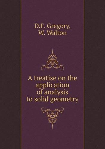 Cover for W. Walton · A Treatise on the Application of Analysis to Solid Geometry (Pocketbok) (2013)