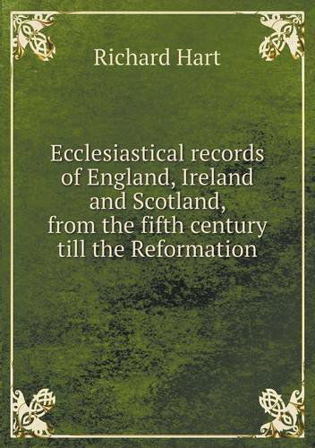 Cover for Richard Hart · Ecclesiastical Records of England, Ireland and Scotland, from the Fifth Century Till the Reformation (Paperback Book) (2014)