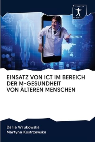 Cover for Daria Wrukowska · Einsatz Von Ict Im Bereich Der M-Gesundheit Von AElteren Menschen (Pocketbok) (2020)