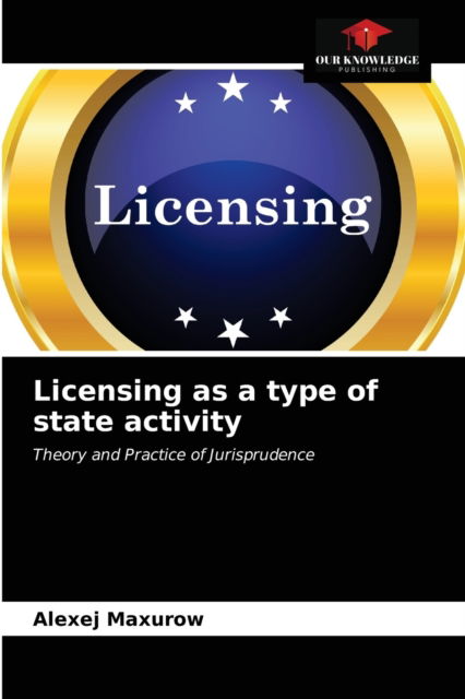 Cover for Alexej Maxurow · Licensing as a type of state activity (Paperback Book) (2021)