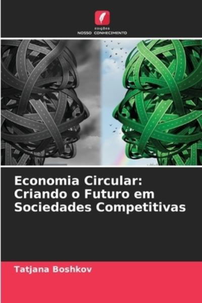 Cover for Tatjana Boshkov · Economia Circular: Criando o Futuro em Sociedades Competitivas (Paperback Bog) (2023)