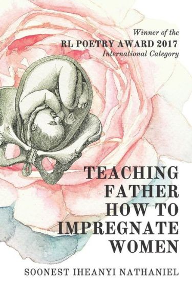 Cover for Soonest Iheanyi Nathaniel · Teaching Father How to Impregnate Women (Paperback Book) (2018)