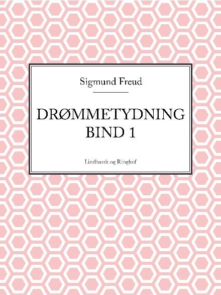 Cover for Sigmund Freud · Drømmetydning: Drømmetydning bind 1 (Sewn Spine Book) [1e uitgave] (2017)
