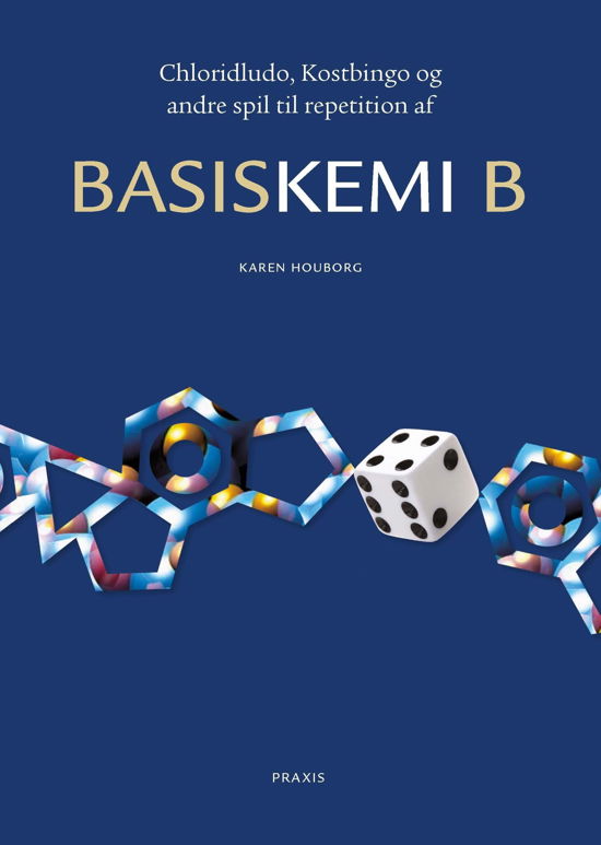 Cover for Karen Houborg · BasisKemi: Chloridludo, Kostbingo og andre spil til repetition af Basiskemi B (Sewn Spine Book) [1.º edición] (2022)