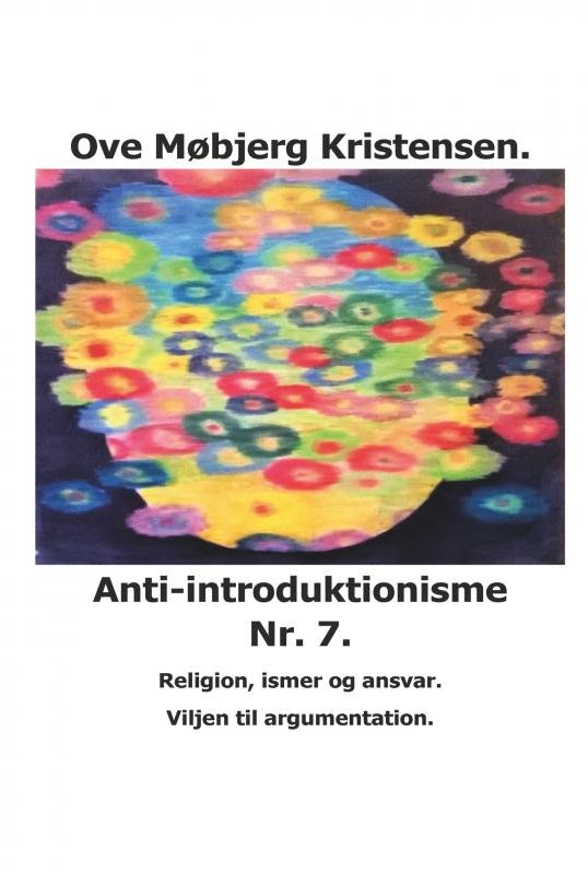 Cover for Ove Møbjerg Kristensen · Anti-introduktionisme  Nr. 7. Religion, ismer og ansvar. Viljen til argumentation. (Gebundenes Buch) (2022)