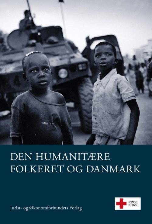 Den humanitære folkeret og Danmark - Røde kors - Bøger - Djøf Forlag - 9788757431513 - 2. december 2015